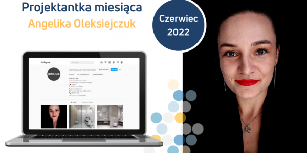 Projektant miesiąca: Angelika Oleksiejczuk | Studio projektowania wnętrz i form użytkowych Angelika Oleksiejczuk