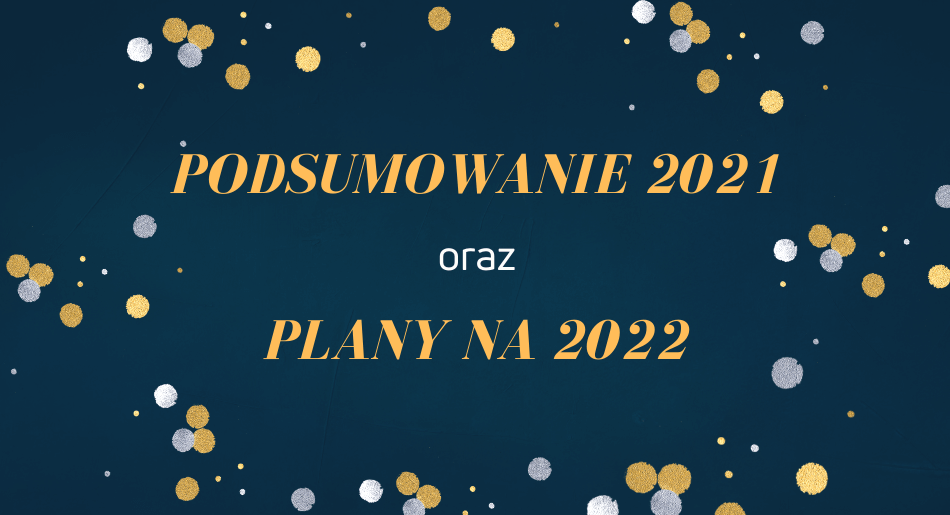 Podsumowanie 2021 oraz plany na 2022